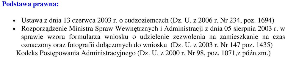 w sprawie wzoru formularza wniosku o udzielenie zezwolenia na zamieszkanie na czas oznaczony oraz fotografii