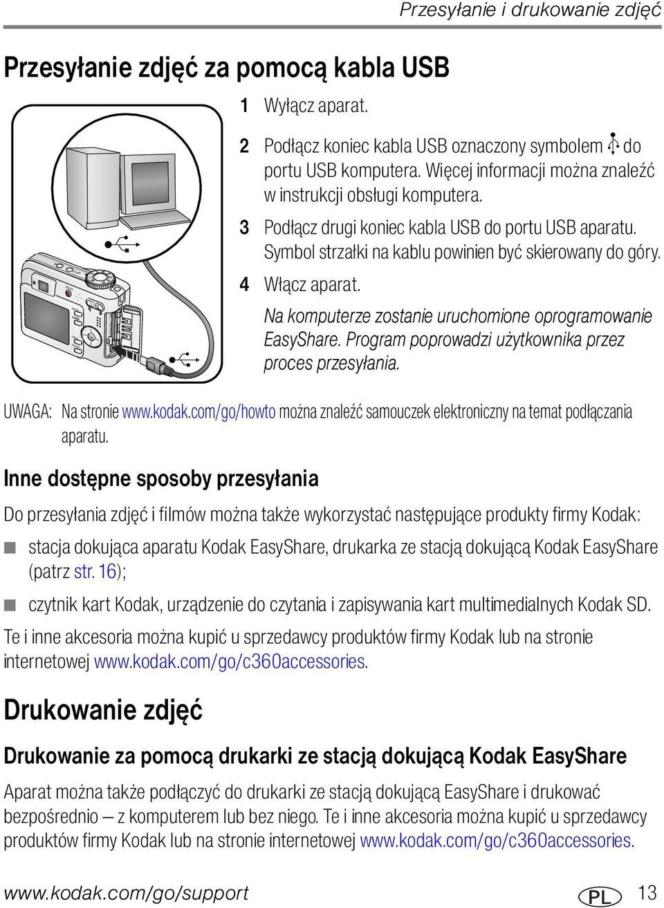 Na komputerze zostanie uruchomione oprogramowanie EasyShare. Program poprowadzi użytkownika przez proces przesyłania. UWAGA: Na stronie www.kodak.