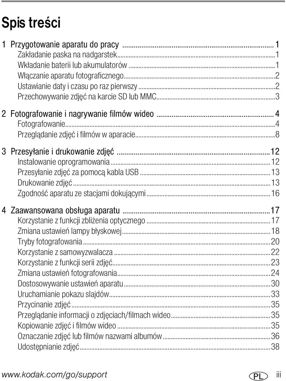 ..8 3 Przesyłanie i drukowanie zdjęć...12 Instalowanie oprogramowania...12 Przesyłanie zdjęć za pomocą kabla USB...13 Drukowanie zdjęć...13 Zgodność aparatu ze stacjami dokującymi.