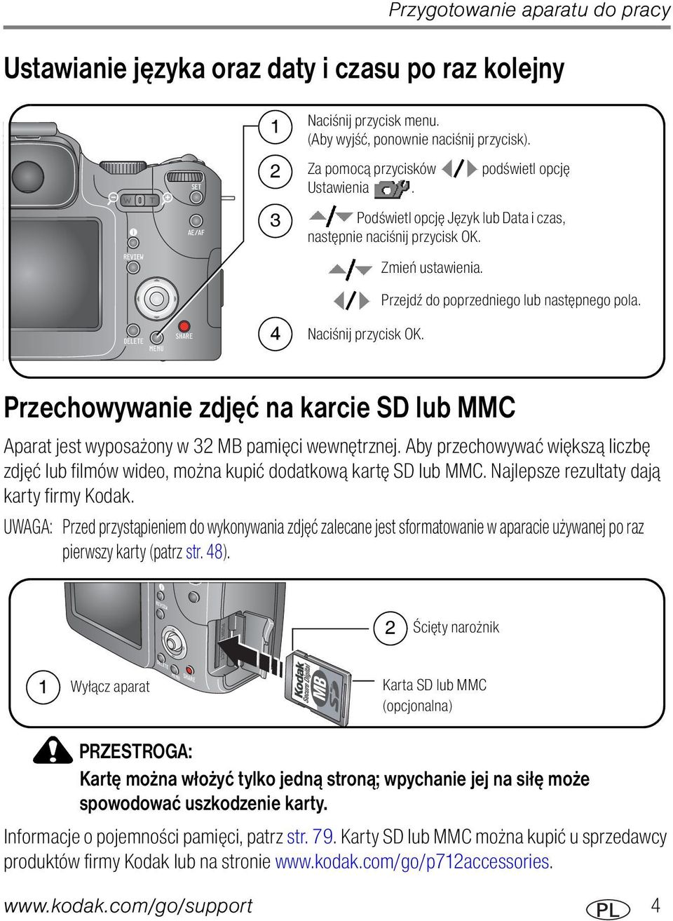 Przejdź do poprzedniego lub następnego pola. Przechowywanie zdjęć na karcie SD lub MMC Aparat jest wyposażony w 32 MB pamięci wewnętrznej.