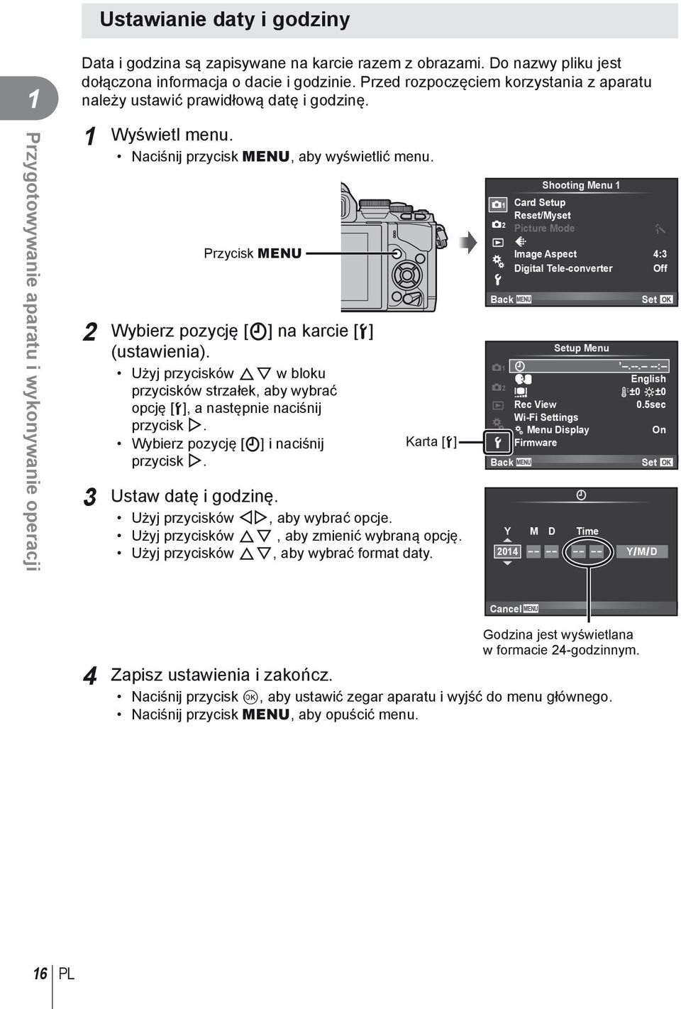 Przycisk MENU 2 Wybierz pozycję [X] na karcie [d] (ustawienia). Użyj przycisków FG w bloku przycisków strzałek, aby wybrać opcję [d], a następnie naciśnij przycisk I.