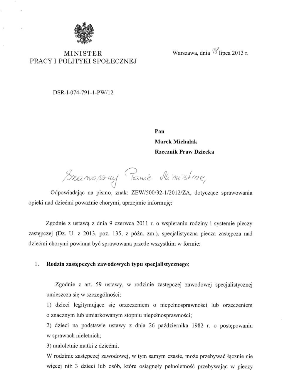 chorymi, uprzejmie informuję: Zgodnie z ustawą z dnia 9 czerwca 2011 r. o wspieraniu rodziny i systemie pieczy zastępczej (Dz. U. z 2013, poz. 135, z późn. zm.