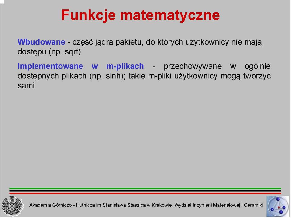 sqrt) Implementowane w m-plikach - przechowywane w ogólnie