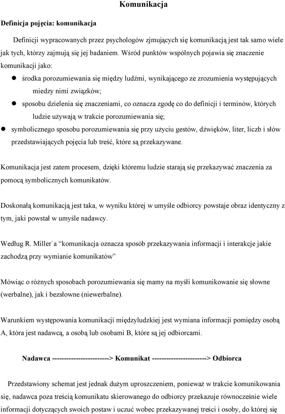 znaczeniami, co oznacza zgodę co do definicji i terminów, których ludzie używają w trakcie porozumiewania się; l symbolicznego sposobu porozumiewania się przy użyciu gestów, dźwięków, liter, liczb i