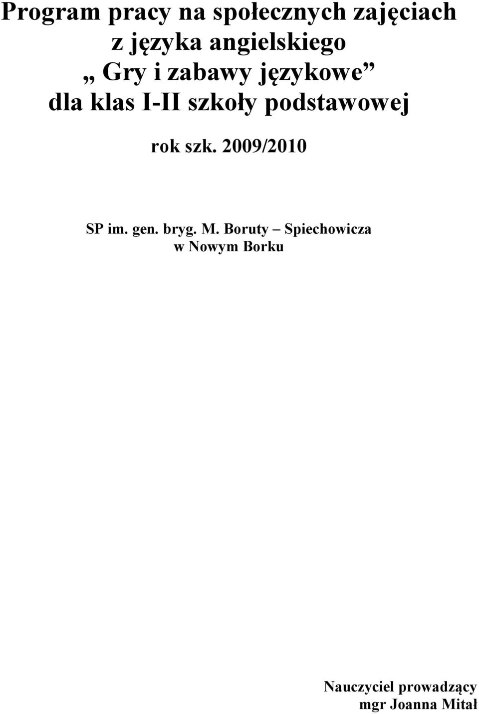 podstawowej rok szk. 2009/2010 SP im. gen. bryg. M.