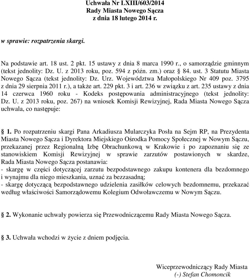 3795 z dnia 29 sierpnia 2011 r.), a także art. 229 pkt. 3 i art. 236 w związku z art. 235 ustawy z dnia 14 czerwca 1960 roku - Kodeks postępowania administracyjnego (tekst jednolity: Dz. U.