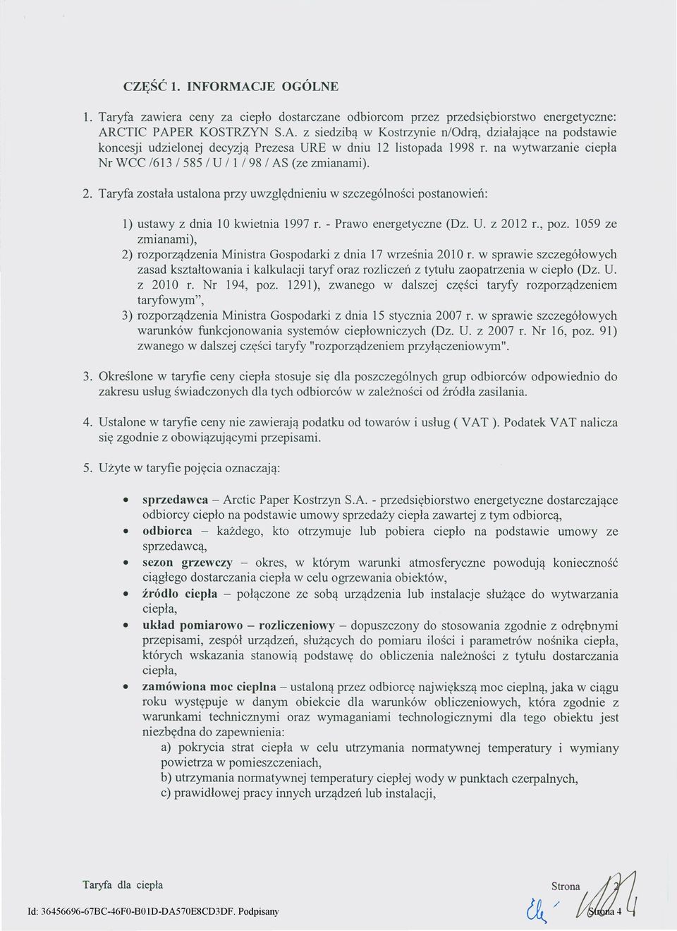 - Prawo energetyczne (Dz. U. z 2012 r., poz. 1059 ze zmianami), 2) rozporządzenia Ministra Gospodarki z dnia 17 września 2010 r.