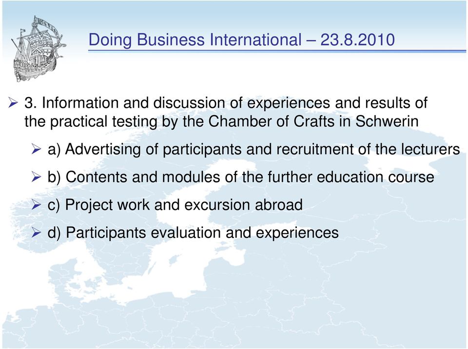 Chamber of Crafts in Schwerin a) Advertising of participants and recruitment of the