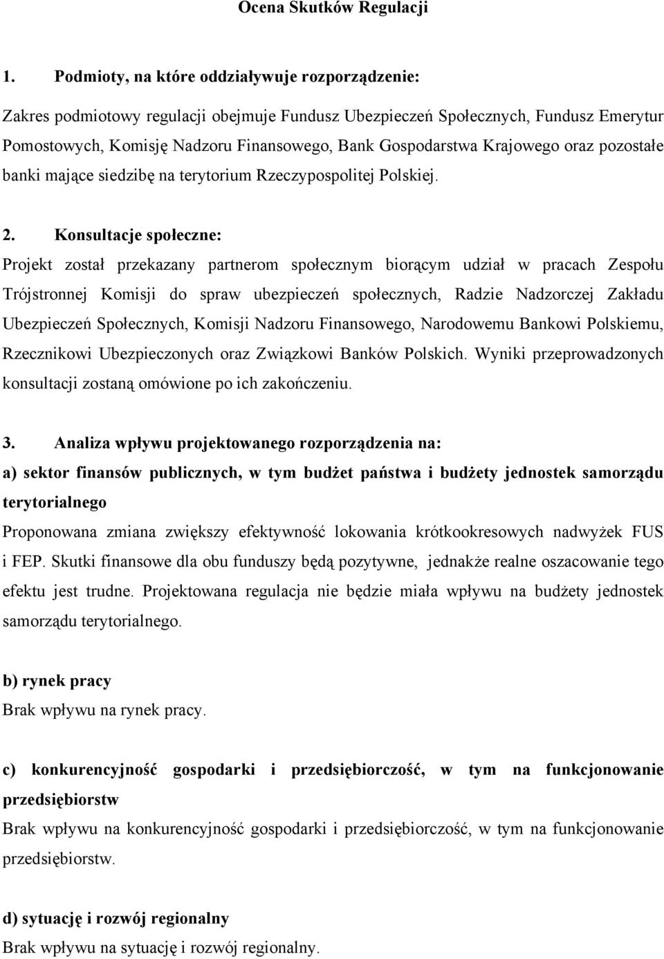 Krajowego oraz pozostałe banki mające siedzibę na terytorium Rzeczypospolitej Polskiej. 2.