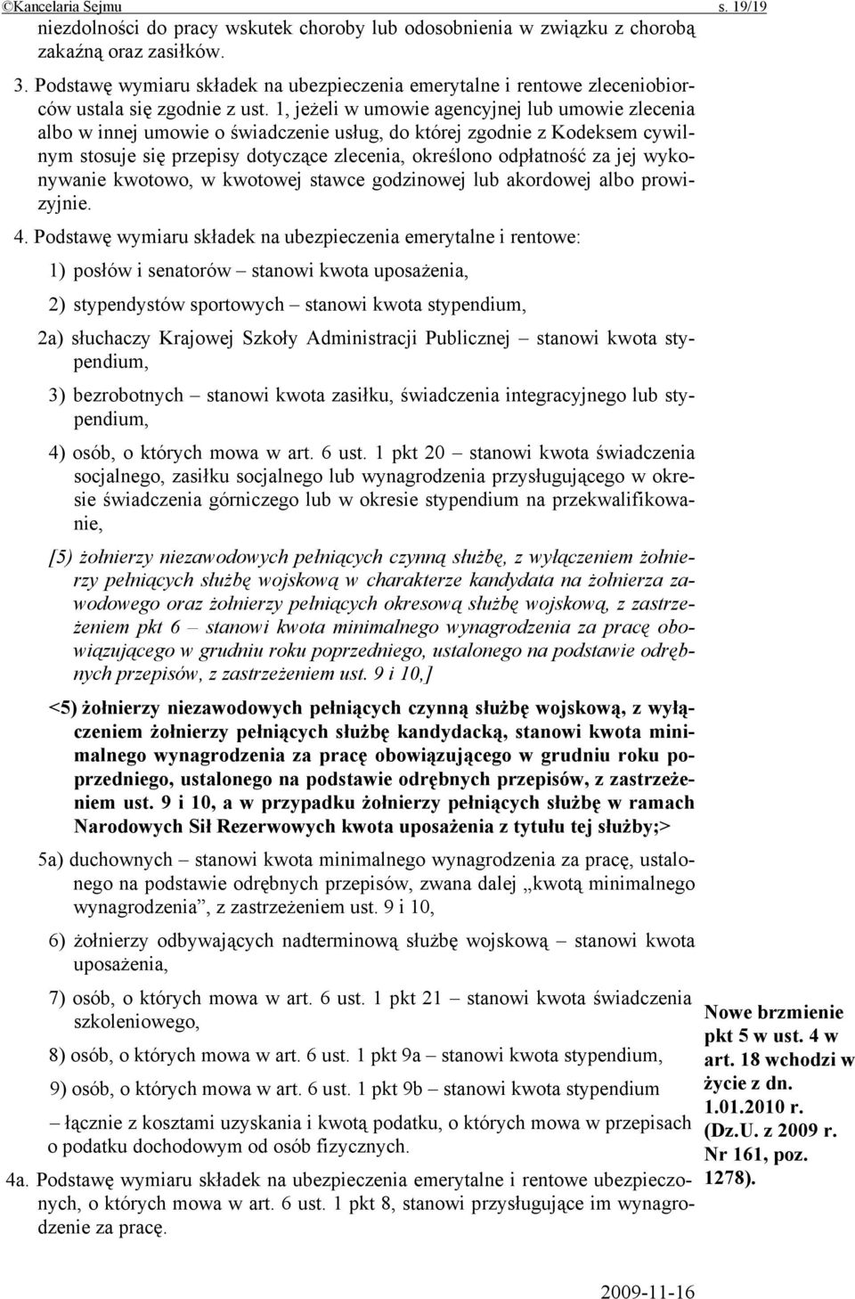 1, jeżeli w umowie agencyjnej lub umowie zlecenia albo w innej umowie o świadczenie usług, do której zgodnie z Kodeksem cywilnym stosuje się przepisy dotyczące zlecenia, określono odpłatność za jej