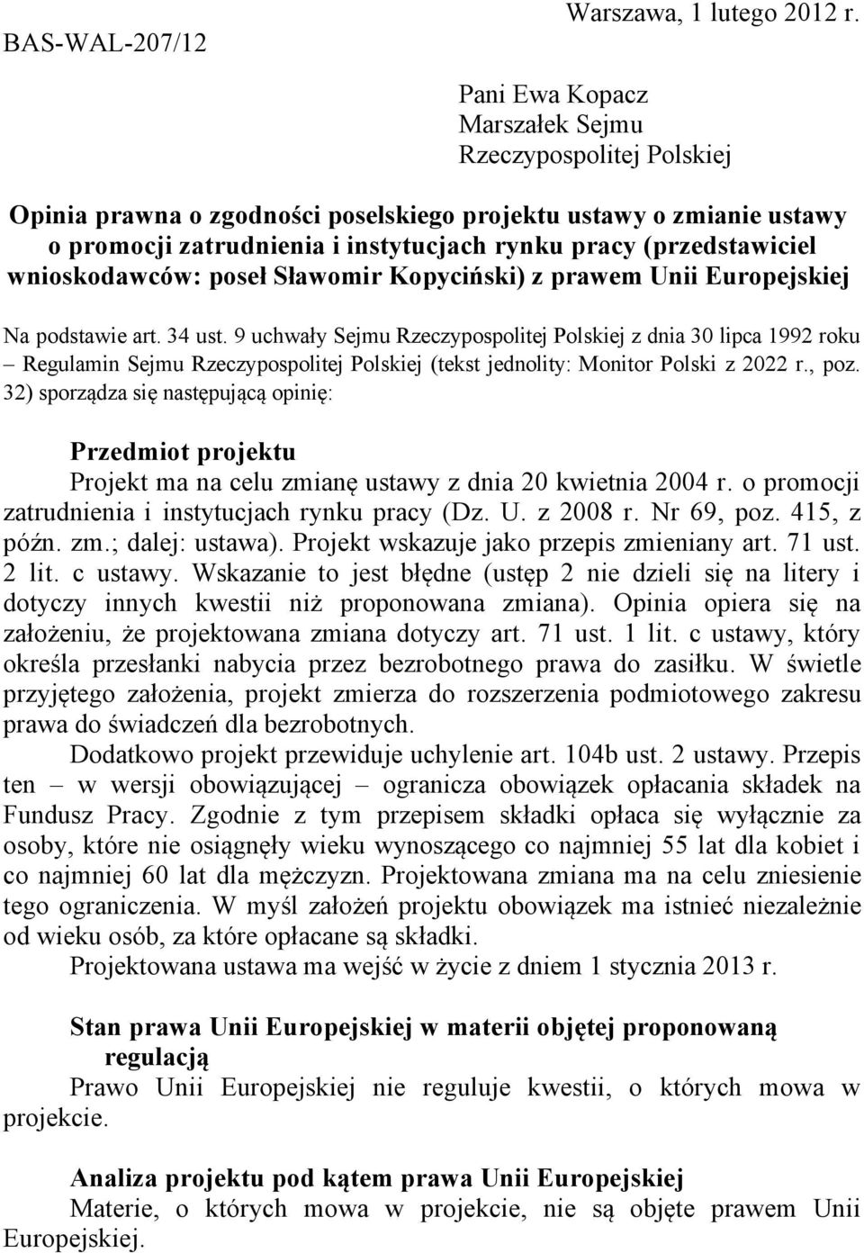 wnioskodawców: poseł Sławomir Kopyciński) z prawem Unii Europejskiej Na podstawie art. 34 ust.