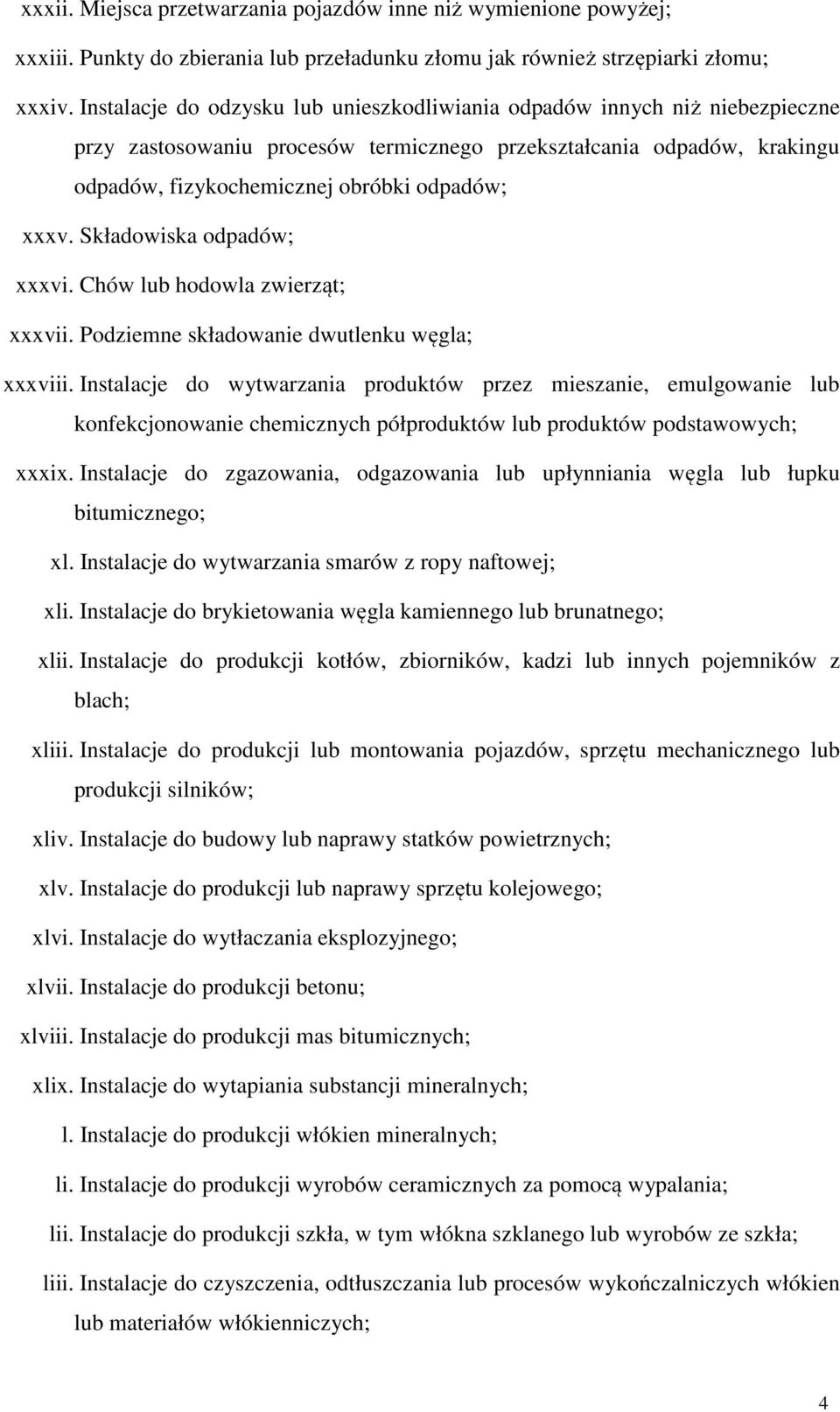 Składowiska odpadów; xxxvi. Chów lub hodowla zwierząt; xxxvii. Podziemne składowanie dwutlenku węgla; xxxviii.