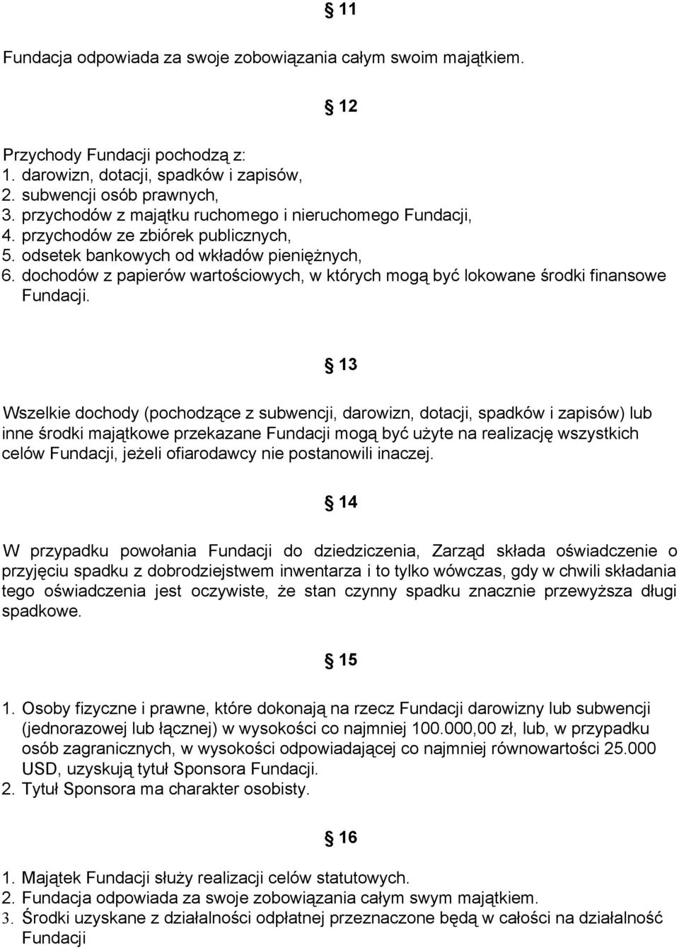 dochodów z papierów wartościowych, w których mogą być lokowane środki finansowe Fundacji.