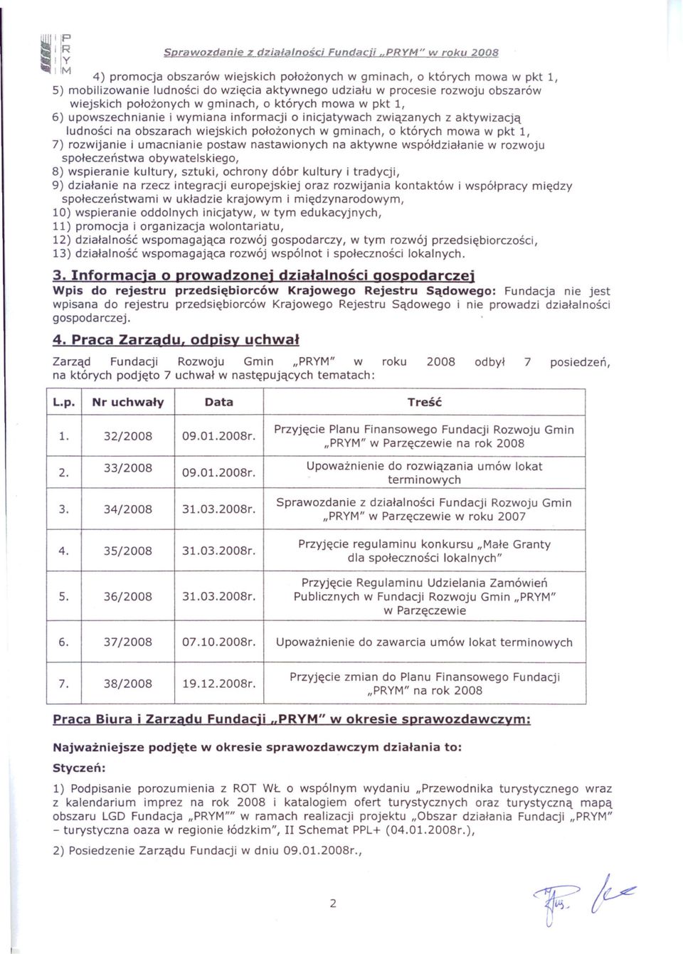 gminach, o których mowa w pkt l, 7) rozwijanie i umacnianie postaw nastawionych na aktywne wspóldzialanie w rozwoju spoleczenstwa obywatelskiego, 8) wspieranie kultury, sztuki, ochrony dóbr kultury i
