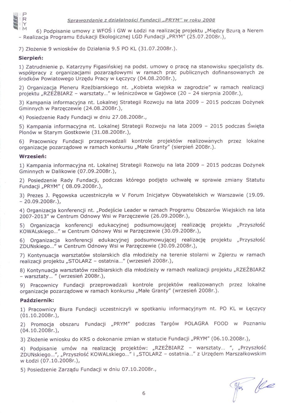 wspólpracy z organizacjami pozarzadowymi w ramach prac publicznych dofinansowanych ze srodków Powiatowego Urzedu Pracy w Leczycy (04.08.2008r.), 2) Organizacj~ Pleneru Rzezbiarskiego nt.