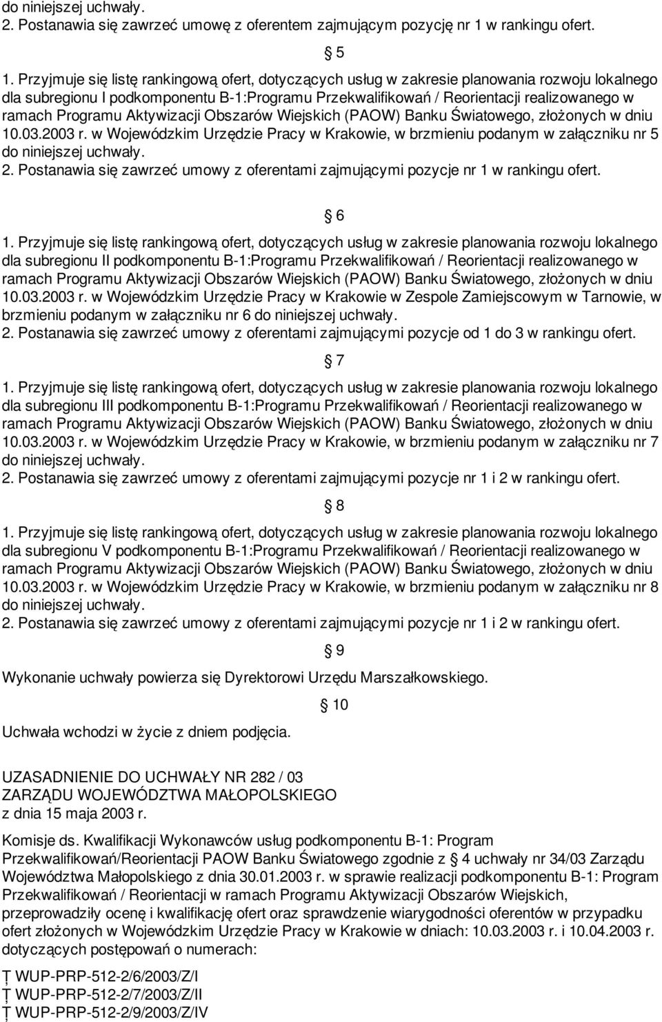 6 dla subregionu II podkomponentu B-1:Programu Przekwalifikowań / Reorientacji realizowanego w 10.03.2003 r.