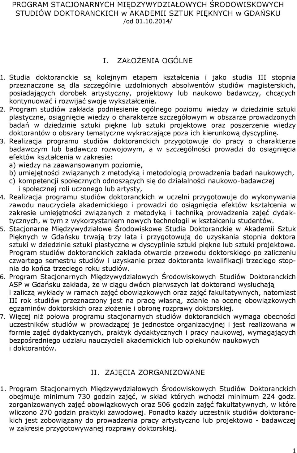 projektowy lub naukowo badawczy, chcących kontynuować i rozwijać swoje wykształcenie. 2.