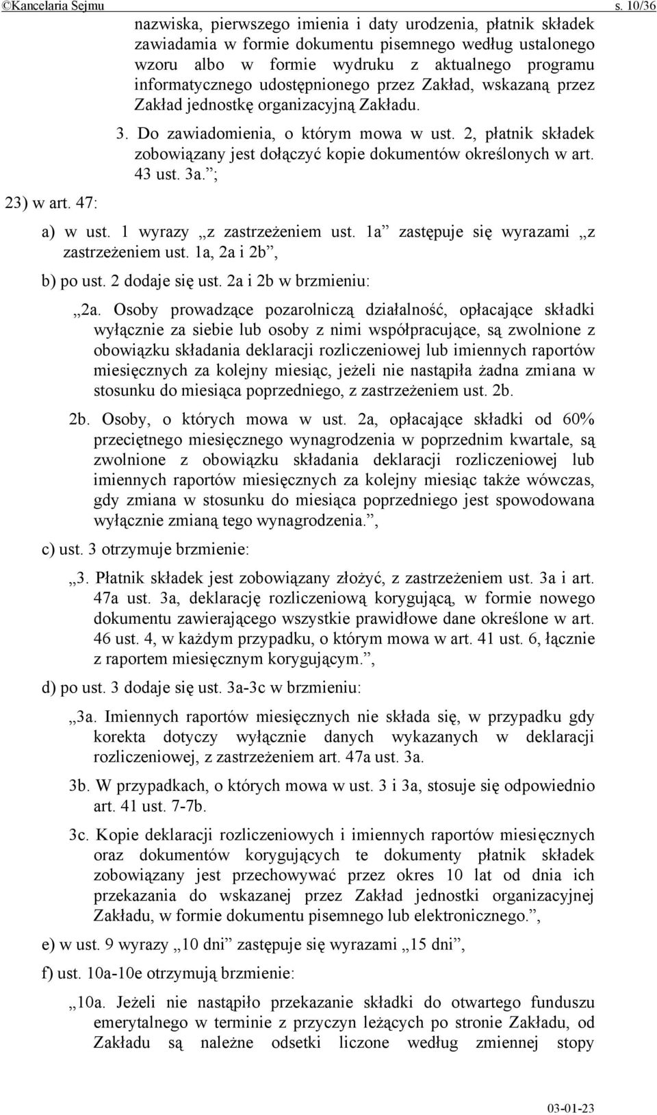 udostępnionego przez Zakład, wskazaną przez Zakład jednostkę organizacyjną Zakładu. 3. Do zawiadomienia, o którym mowa w ust.