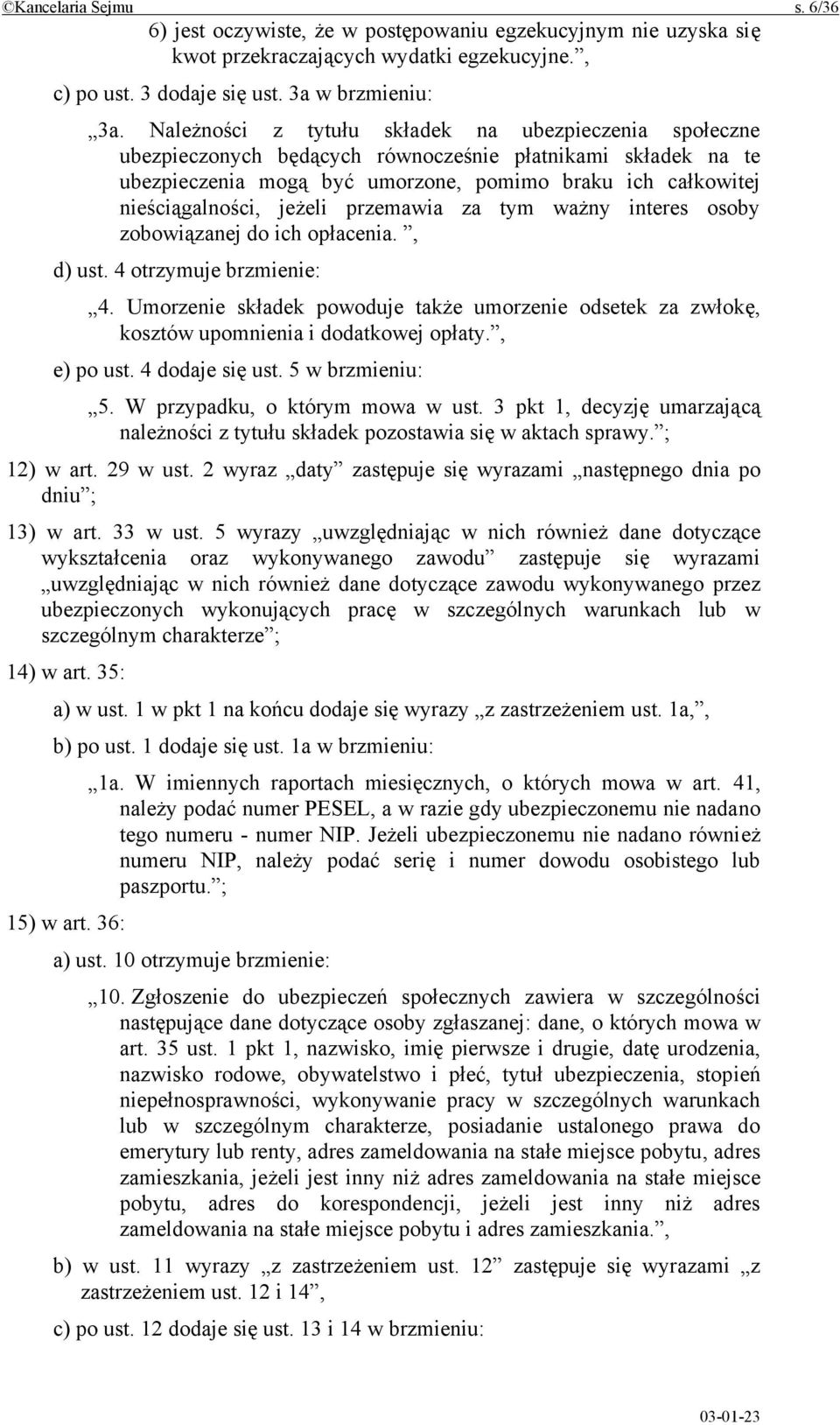 jeżeli przemawia za tym ważny interes osoby zobowiązanej do ich opłacenia., d) ust. 4 otrzymuje brzmienie: 4.