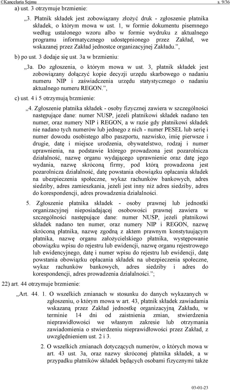 Zakładu., b) po ust. 3 dodaje się ust. 3a w brzmieniu: 3a. Do zgłoszenia, o którym mowa w ust.