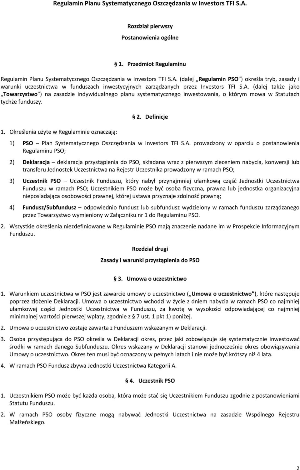 Definicje 1) PSO Plan Systematycznego Oszczędzania w Investors TFI S.A.