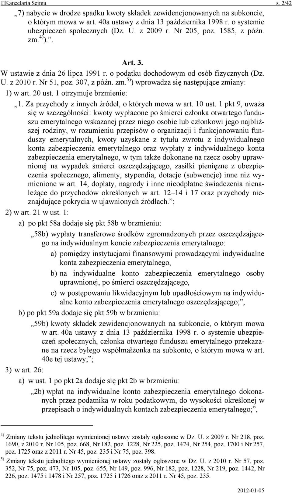 Nr 51, poz. 307, z późn. zm. 5) ) wprowadza się następujące zmiany: 1) w art. 20 ust. 1 otrzymuje brzmienie: 1. Za przychody z innych źródeł, o których mowa w art. 10 ust.