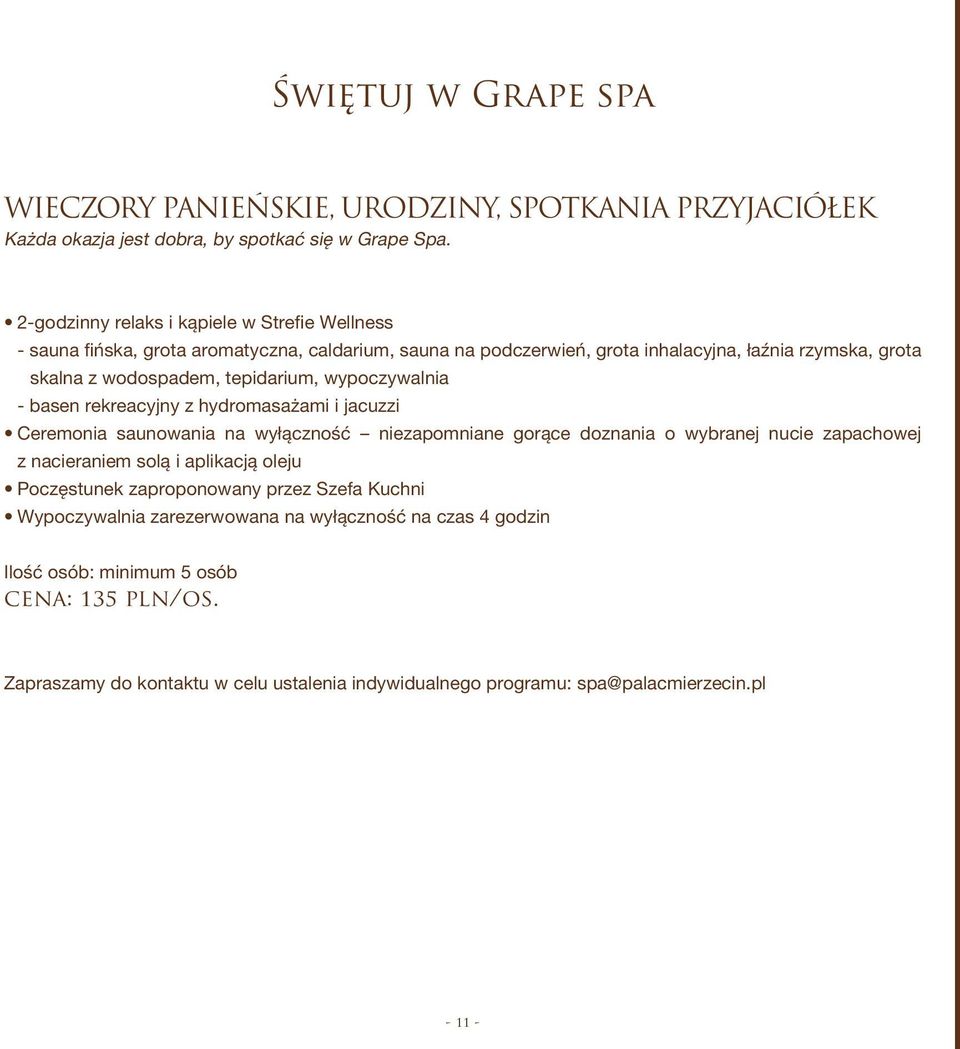 wodospadem, tepidarium, wypoczywalnia Ceremonia saunowania na wyłączność niezapomniane gorące doznania o wybranej nucie zapachowej z nacieraniem solą i aplikacją oleju