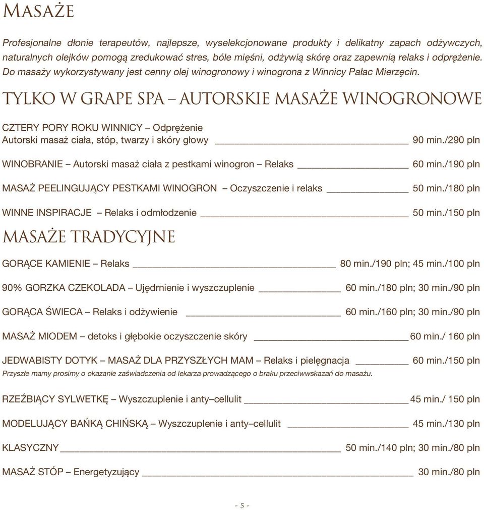 TYLKO W GRAPE SPA AUTORSKIE MASAŻE WINOGRONOWE CZTERY PORY ROKU WINNICY Odprężenie Autorski masaż ciała, stóp, twarzy i skóry głowy 90 min.