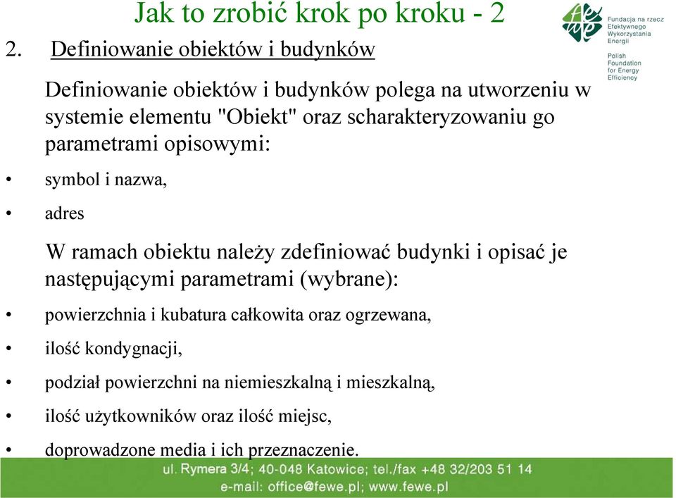 scharakteryzowaniu go parametrami opisowymi: symbol i nazwa, adres W ramach obiektu należy zdefiniować budynki i opisać je