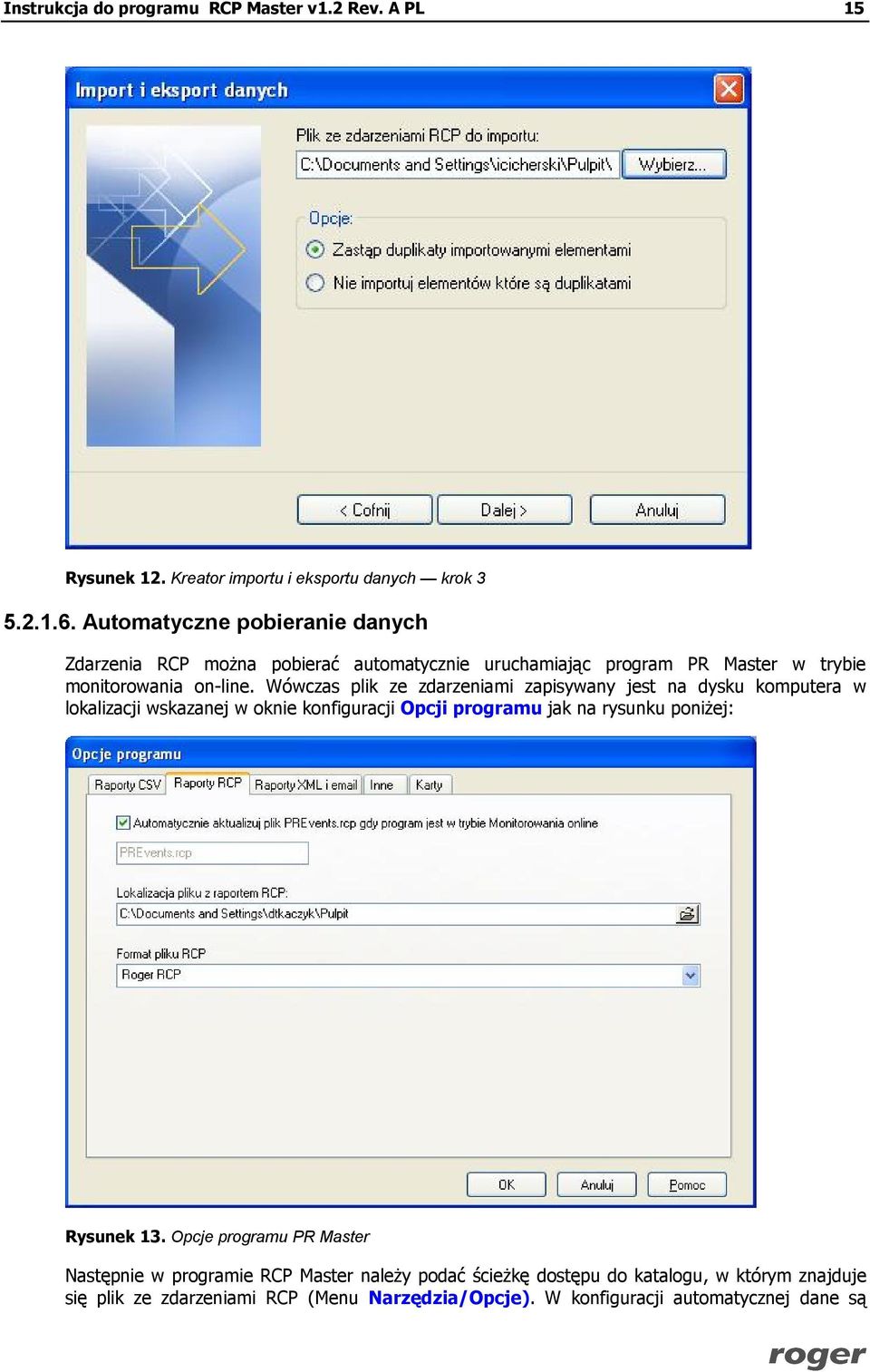 Wówczas plik ze zdarzeniami zapisywany jest na dysku komputera w lokalizacji wskazanej w oknie konfiguracji Opcji programu jak na rysunku poniżej: