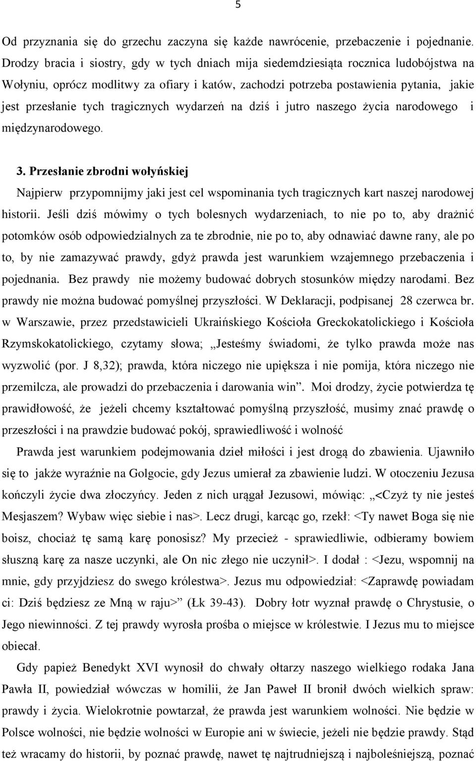 tragicznych wydarzeń na dziś i jutro naszego życia narodowego i międzynarodowego. 3.