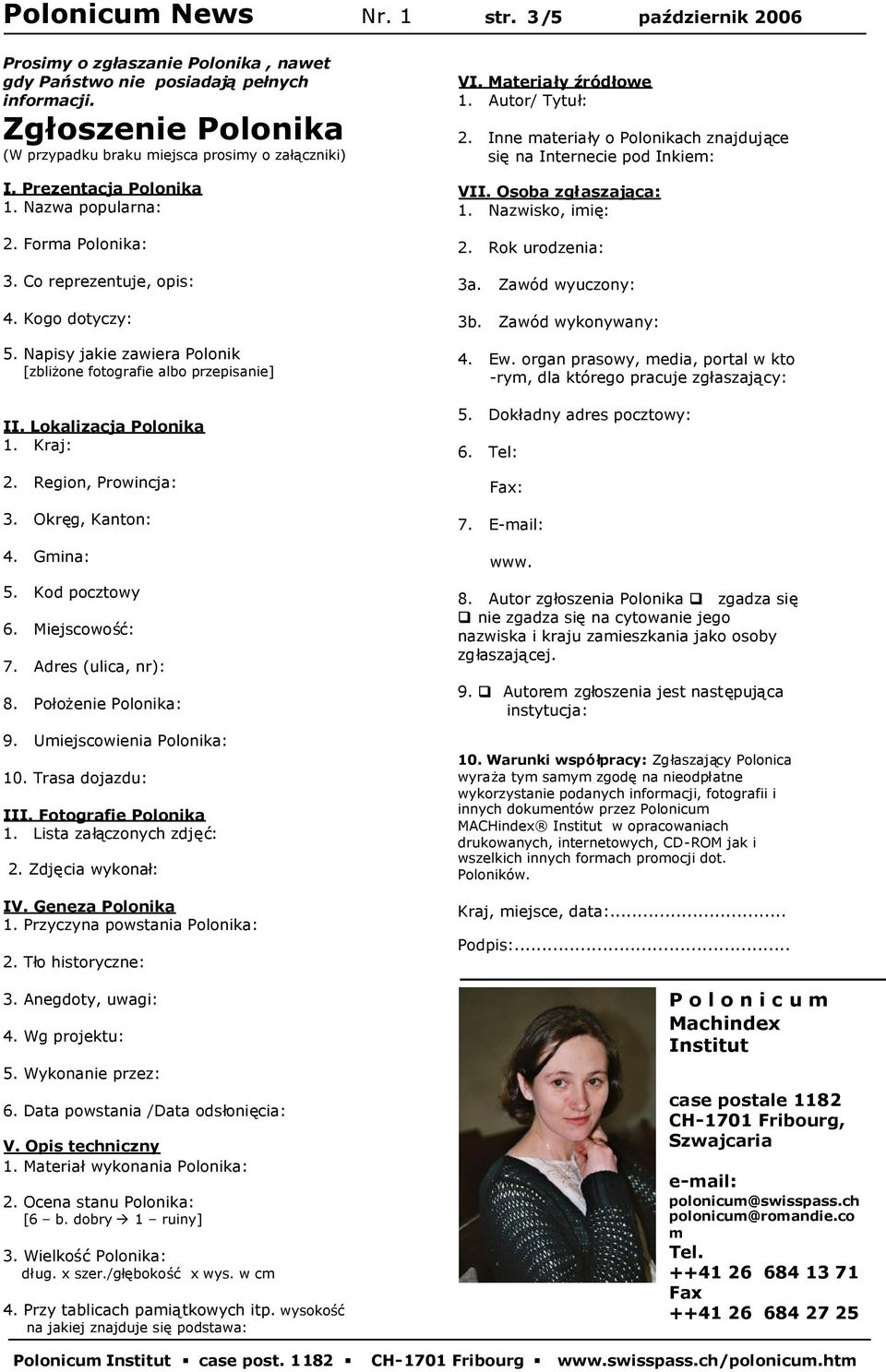 Lokalizacja Polonika 1. Kraj: 2. Region, Prowincja: 3. Okręg, Kanton: 4. Gmina: 5. Kod pocztowy 6. Miejscowość: 7. Adres (ulica, nr): 8. Położenie Polonika: 9. Umiejscowienia Polonika: 10.