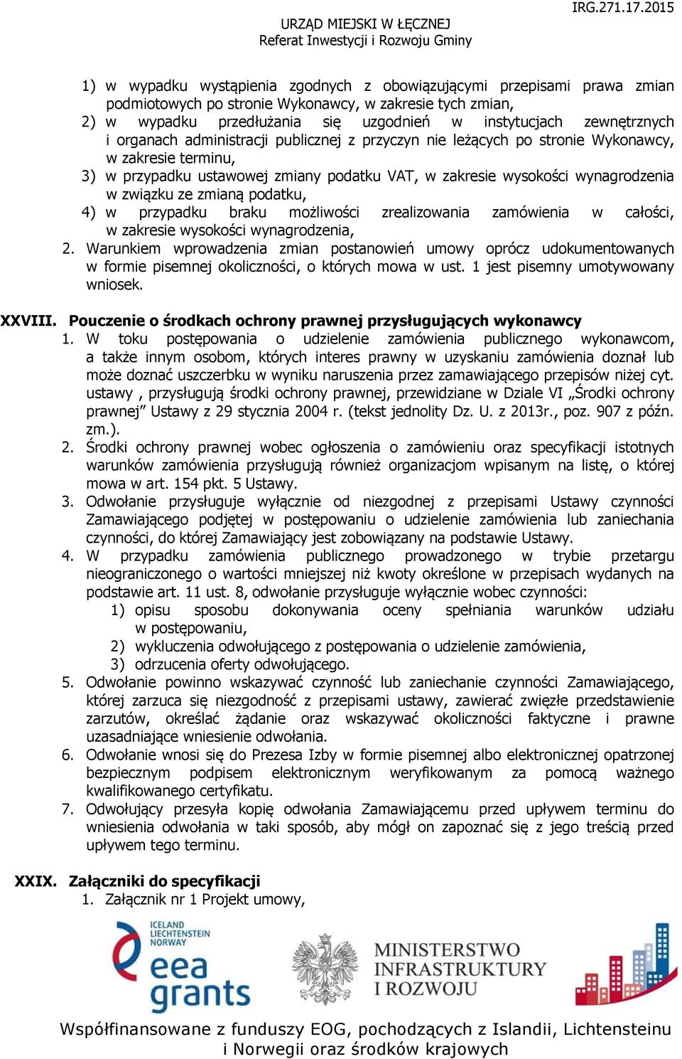 zmianą podatku, 4) w przypadku braku możliwości zrealizowania zamówienia w całości, w zakresie wysokości wynagrodzenia, 2.