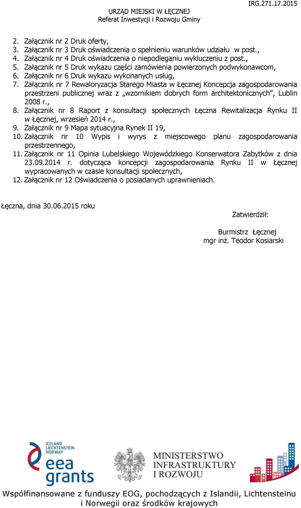 Załącznik nr 7 Rewaloryzacja Starego Miasta w Łęcznej Koncepcja zagospodarowania przestrzeni publicznej wraz z wzornikiem dobrych form architektonicznych, Lublin 2008 r., 8.