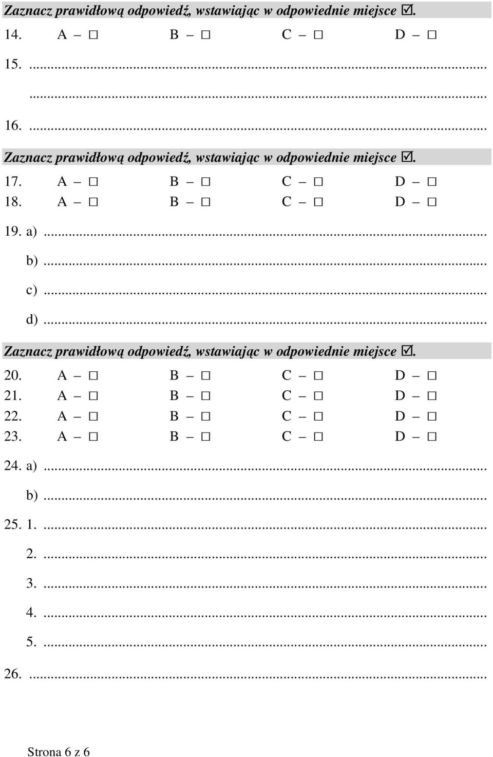 a)... b)... c)... d)... Zaznacz prawidłową odpowiedź, wstawiając w odpowiednie miejsce. 20.