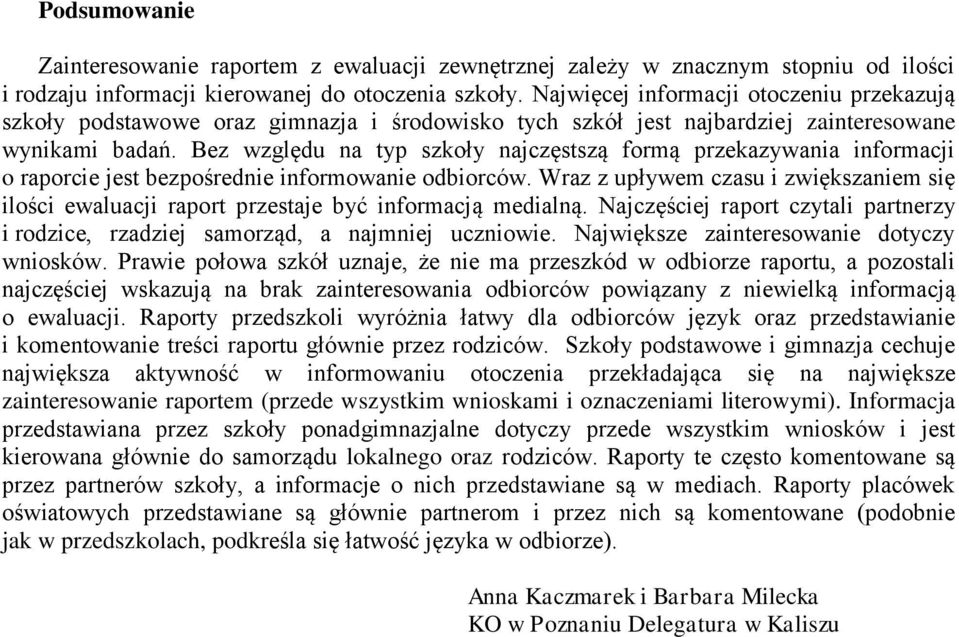 Bez względu na typ szkoły najczęstszą formą przekazywania informacji o raporcie jest bezpośrednie informowanie odbiorców.