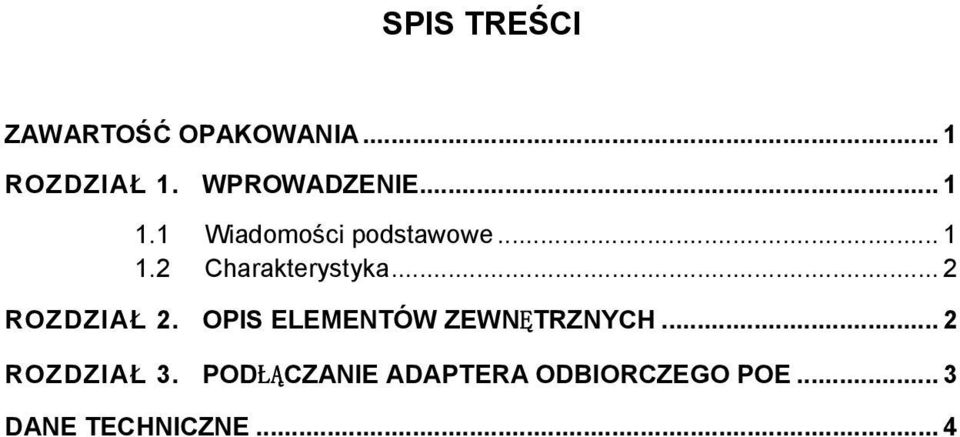.. 2 ROZDZIAŁ 2. OPIS ELEMENTÓW ZEWNĘTRZNYCH... 2 ROZDZIAŁ 3.