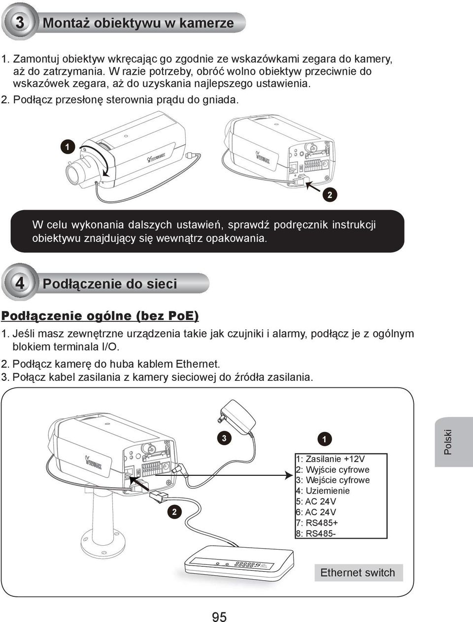 1 2 W celu wykonania dalszych ustawień, sprawdź podręcznik instrukcji obiektywu znajdujący się wewnątrz opakowania. 4 Podłączenie do sieci Podłączenie ogólne (bez PoE) 1.