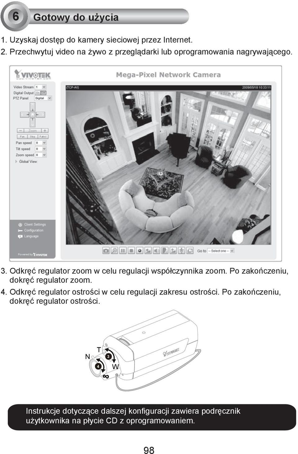 Odkręć regulator zoom w celu regulacji współczynnika zoom. Po zakończeniu, dokręć regulator zoom. 4.