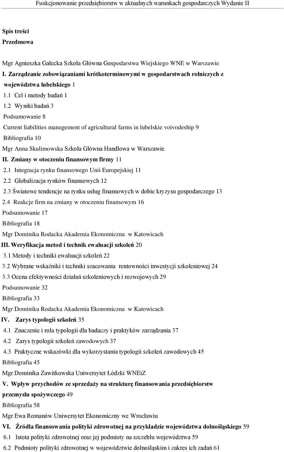 2 Wyniki badań 3 Podsumowanie 8 Current liabilities management of agricultural farms in lubelskie voivodeship 9 Bibliografia 10 Mgr Anna Skulimowska Szkoła Główna Handlowa w Warszawie II.