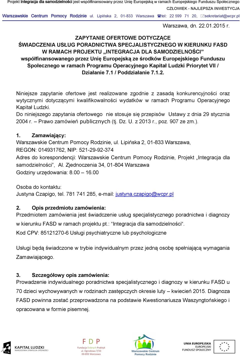 Europejskiego Funduszu Społecznego w ramach Programu Operacyjnego Kapitał Ludzki Priorytet VII / Działanie 7.1 / Poddziałanie 7.1.2.