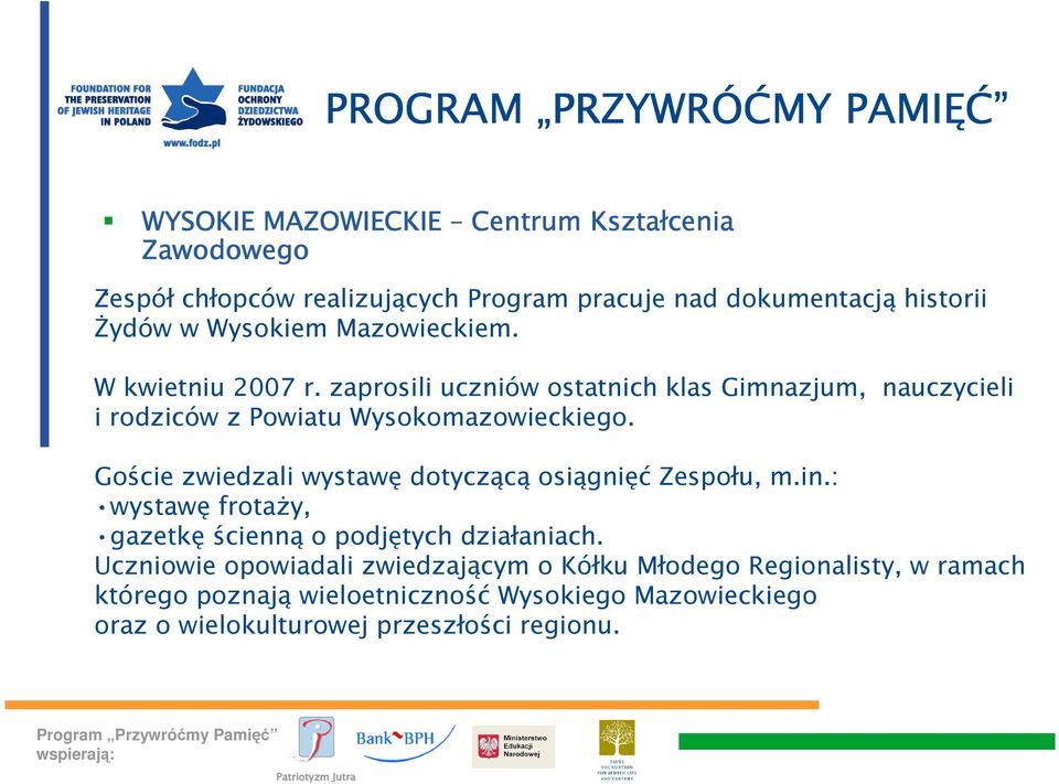 zaprosili uczniów ostatnich klas Gimnazjum, nauczycieli i rodziców z Powiatu Wysokomazowieckiego.