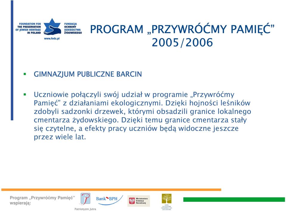 Dzięki hojności leśników zdobyli sadzonki drzewek, którymi obsadzili granice lokalnego