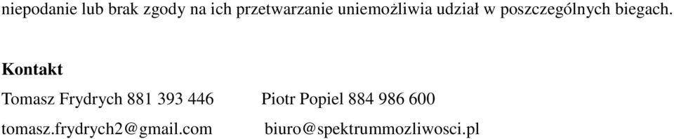 Kontakt Tomasz Frydrych 881 393 446 Piotr Popiel