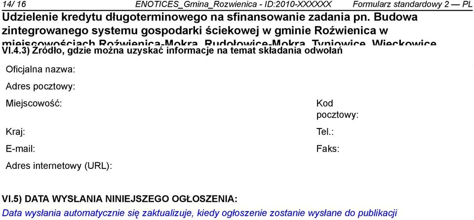 Miejscowość: Kraj: E-mail: Adres internetowy (URL): Kod pocztowy: Tel.: Faks: VI.