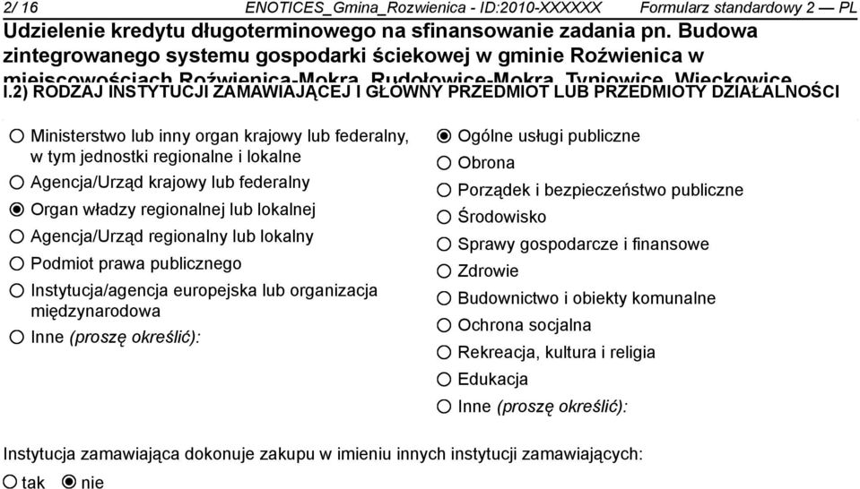 federalny Organ władzy regionalnej lub lokalnej Agencja/Urząd regionalny lub lokalny Podmiot prawa publicznego Instytucja/agencja europejska lub organizacja międzynarodowa Inne (proszę