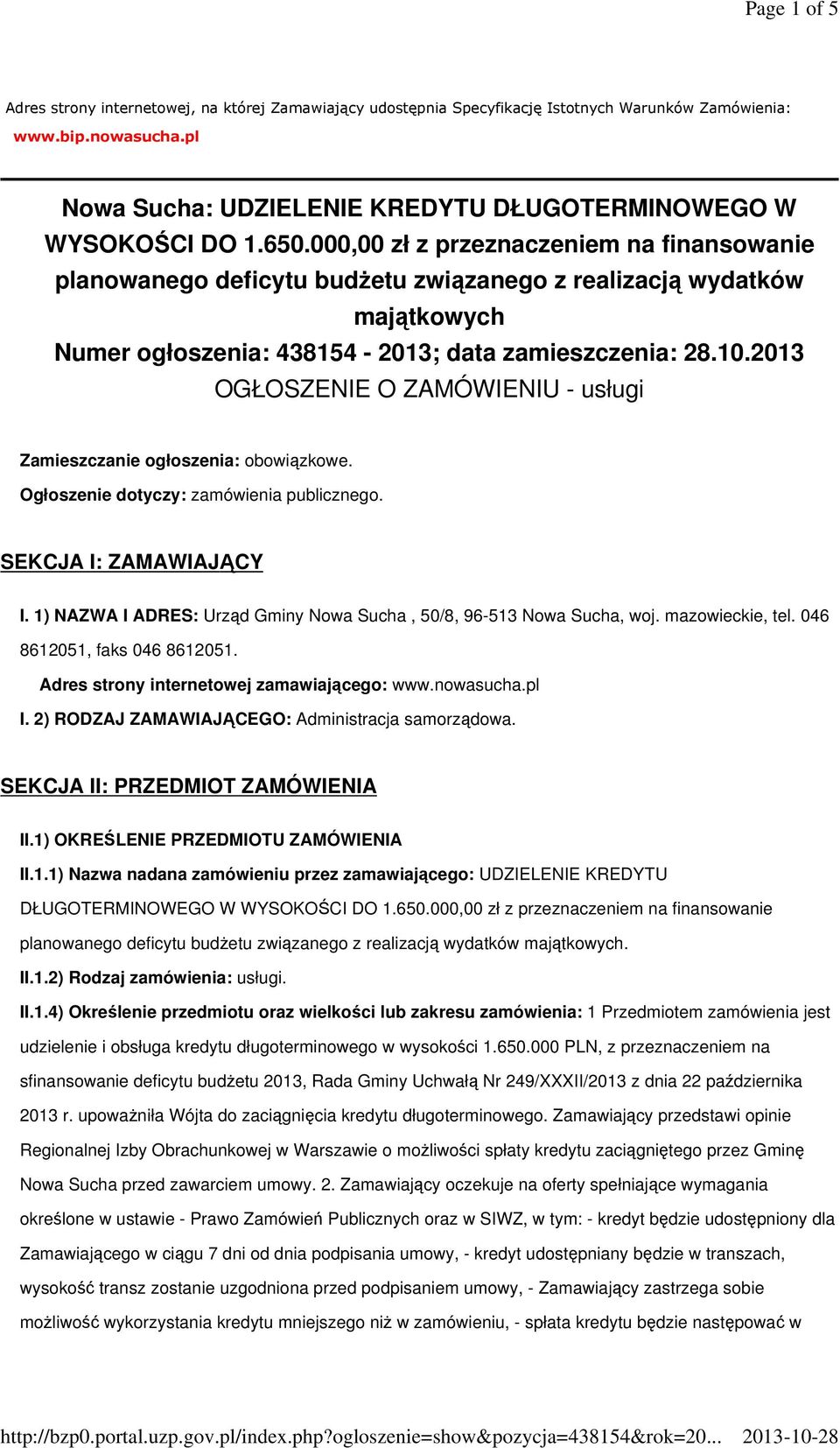 000,00 zł z przeznaczeniem na finansowanie planowanego deficytu budżetu związanego z realizacją wydatków majątkowych Numer ogłoszenia: 438154-2013; data zamieszczenia: 28.10.