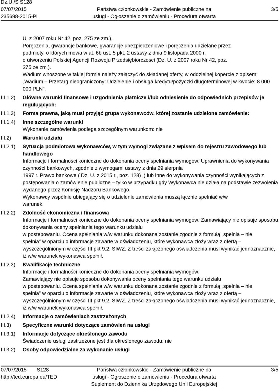 o utworzeniu Polskiej Agencji Rozwoju Przedsiębiorczości (Dz. U. z 2007 roku Nr 42, poz. 275 ze zm.).