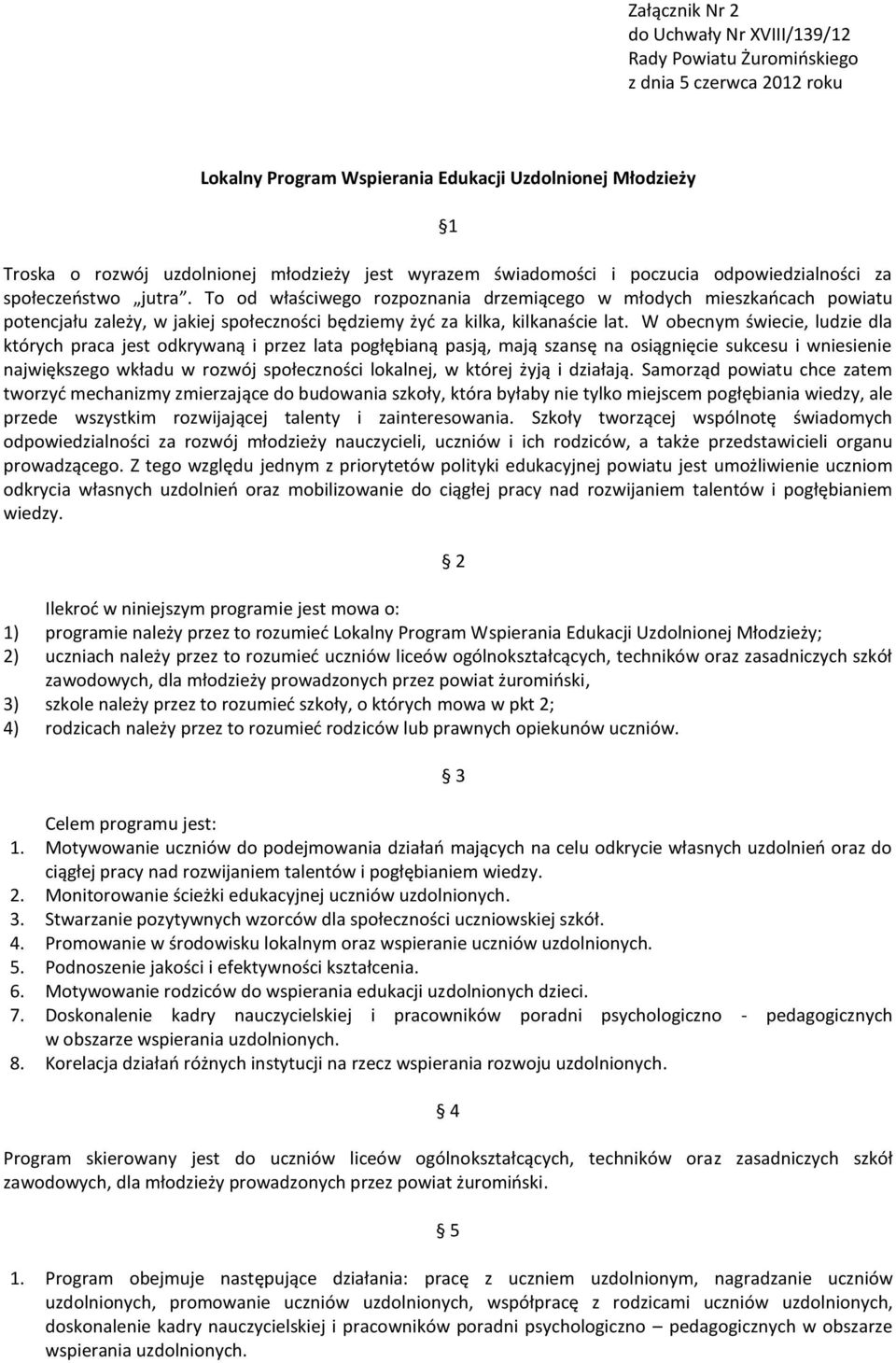 To od właściwego rozpoznania drzemiącego w młodych mieszkańcach powiatu potencjału zależy, w jakiej społeczności będziemy żyć za kilka, kilkanaście lat.