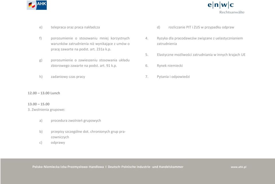 Ryzyka dla pracodawców związane z uelastycznianiem zatrudnienia 5. Elastyczne możliwości zatrudniania w innych krajach UE 6. Rynek niemiecki 7.